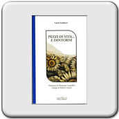Lucia Landucci, Pezzi di vita ...e dintorni, Felici Editori, Pisa 2003.