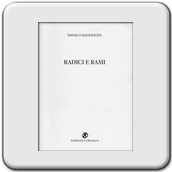 Danilo Mandolini, Radici e rami, Edizioni L'Obliquo, Brescia 2007.