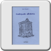 Ivano Mugnaini, Inadeguato all'eterno, Felici Editore, San Giuliano Terme (Pi) 2008.