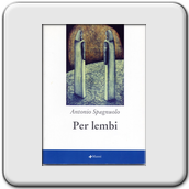 Antonio Spagnuolo, Per lembi, Manni Editore, Lecce 2004.